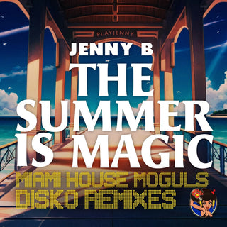 the album cover for Jenny B - Summer Is Magic (Miami House Moguls Disko Remixes)