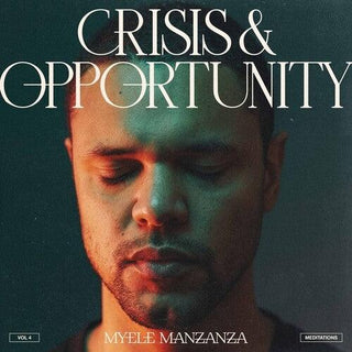 Myele Manzanza- Crisis And Opportunity, Vol.4 - Meditations