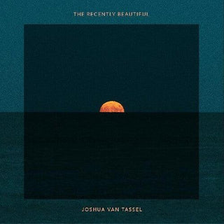 Joshua Van Tassel- The Recently Beautiful (Vinyl)