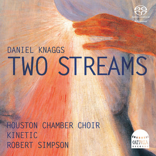 the album cover for Knaggs / Simpson / Houston Chamber Choir - Two Streams (Hybr)