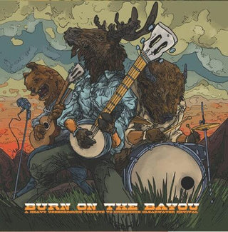 Various Artists- Burn On The Bayou: Heavy Underground Tribute To Creedence Clearwater Revival (Various Artists)