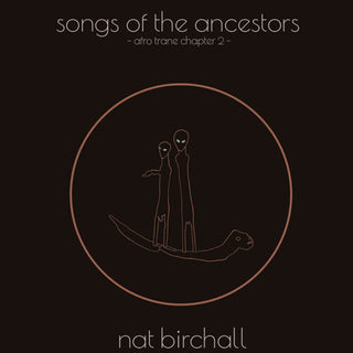 Nat Birchall- Song Of The Ancestors: Afro Trane Chapter 2