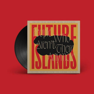 Future Islands- People Who Aren't There Anymore