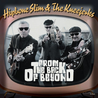 Hipbone Slim & the Kneejerks- From The Back Of Beyond