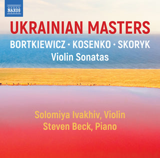 the album cover for Bortkiewicz / Kosenko / Ivakhiv - Ukranian Masters - Violin Sonatas