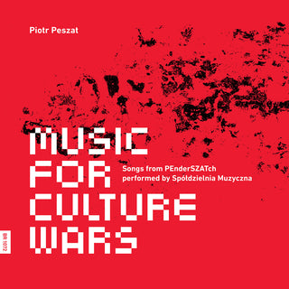 the album cover for Peszat / Spoldzielnia Muzyczna Contemporary Ensem - Music For Culture Wars