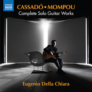 the album cover for Cassado / Mompou / Eugenio Della Chiara - Complete Solo Guitar Works