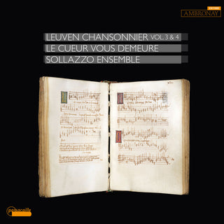 the album cover for Binchois / Busnoys / Sollazzo Ensemble - Le Cueur Vous Demeure Leuven Chansonnier