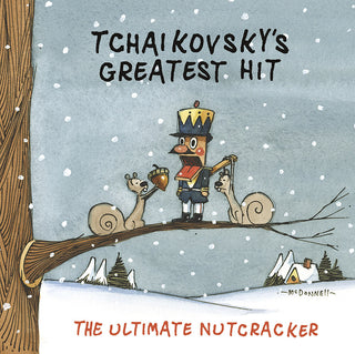 the album cover for Tchaikovsky's Greatest Hit: Nu - Tchaikovsky's Greatest Hit: Ultimate Nutcracker