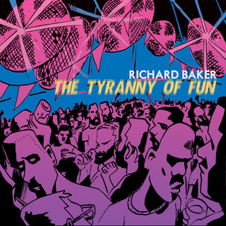 the album cover for Richard Baker - Tyranny Of Fun