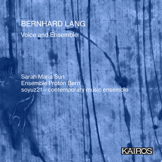 the album cover for Sarah Maria Sun / Ensemble Proton Bern / Soyuz21 - Bernhard Lang: Voice And Ensemble