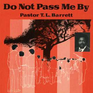 Pastor T.L. Barrett & The Youth For Christ Choir- Do Not Pass Me by Vol. I