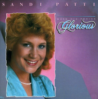 the album cover for Sandi Patty - Make Praise Glorious