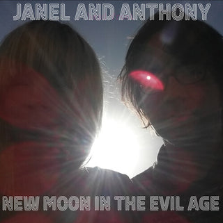 Janel & Anthony- New Moon in the Evil Age (PREORDER)