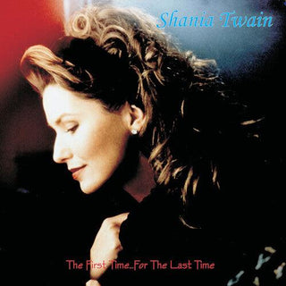 Shania Twain- The First Time...for the Last Time (Vinyl)