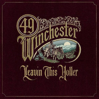 49 Winchester- Leavin' This Holler