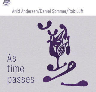 the album cover for Arild Andersen  / Sommer,Daniel / Luft,Rob - As Time Passes