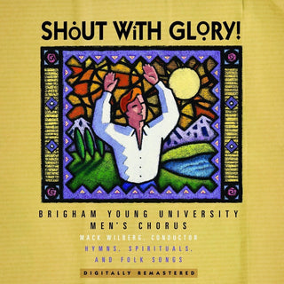 the album cover for Byu Mens Chorus - Shout with Glory!