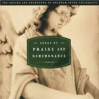 the album cover for Byu Choirs & Orchestra - Songs of Praise & Remembrance