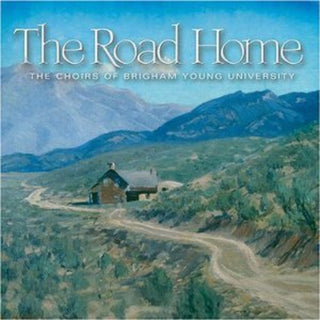 the album cover for Choirs & Orchestra Of Brigham Young University - Road Home