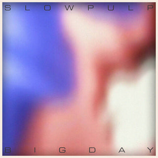 Slow Pulp- EP2/Big Day (PREORDER)