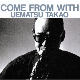the album cover for Takao Uematsu - Come From With