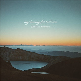 Kenichiro Nishihara- My Leaving Feat.mabanua / My Leaving Feat.mabanua (Esno Remix) (PREORDER)
