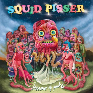 the album cover for Squid Pisser - Dreams Of Puke