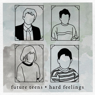 Future Teens- Hard Feelings (PREORDER)
