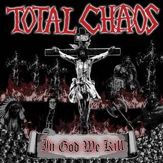 Total Chaos- In God We Kill (PREORDER)