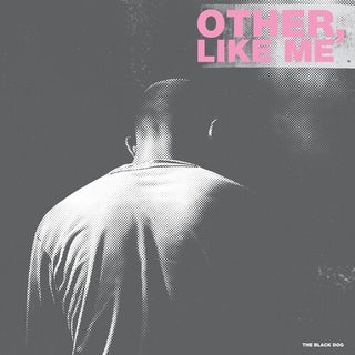 The Black Dog- Other, Like Me (PREORDER)
