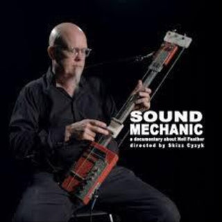 Neil Feather- Sound Mechanic: Music From a Documentary Film About Neil Feather