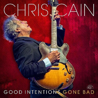 Chris Cain- Good Intentions Gone Bad (PREORDER)