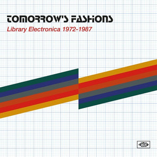 Tomorrow's Fashions: Library Electronica 1972-1987 / Various (PREORDER)