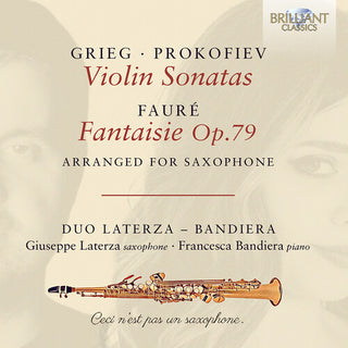 Duo Laterza - Bandieri- Grieg & Prokofiev: Violin Sonatas; Faure: Fantaisie Op.79, arranged for Saxophone