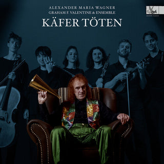 Graham F. Valentine- Kafer toten - Lieder Cycle by Alexander Maria Wagner (b. 1995) - Special Edition Vinyl