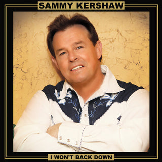 Sammy Kershaw- I Won't Back Down (PREORDER)