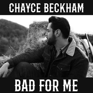 Chayce Beckham- Bad For Me