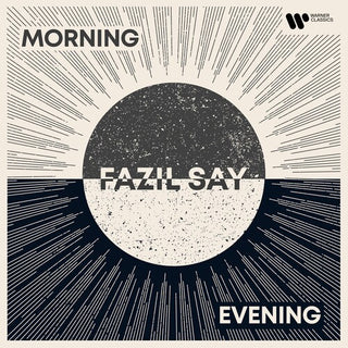 Fazil Say- Morning / Evening