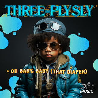 the album cover for Three-Ply Sly - Oh Baby, Baby (That Diaper) (Mod)