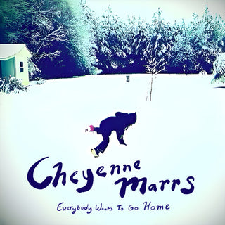 Cheyenne Marrs- Everybody Wants To Go Home