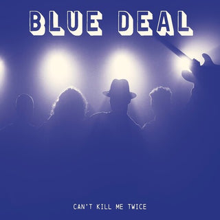 blue deal- Can't Kill Me Twice (PREORDER)