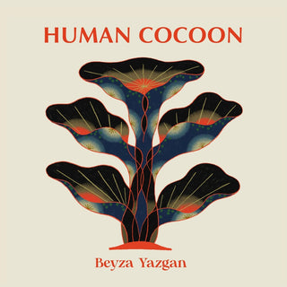 the album cover for Beyza Yazgan - Human Cocoon