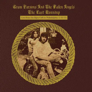 Gram Parsons- The Last Roundup - Live From The Bijou Cafe In Philadelphia 03/ 16/ 1973