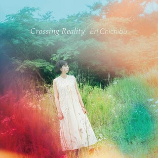 Eri Chichibu- Crossing Reality (PREORDER)