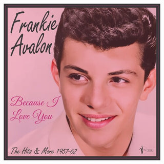 Frankie Avalon- Because I Love You: The Hits And More 1957-62