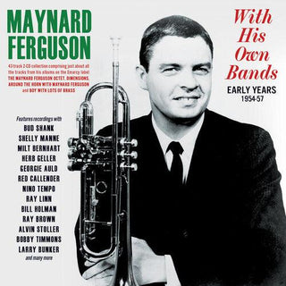 Maynard Ferguson- With His Own Bands: Early Years 1954-57