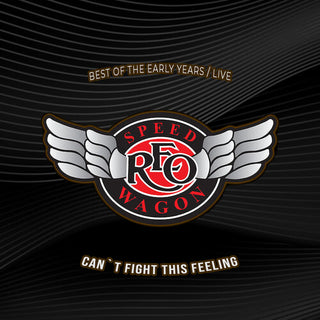 REO Speedwagon- Cant Fight This Feeling: Best Of The Early Years