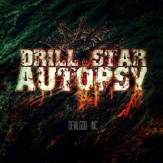 Drill Star Autopsy- Devilgod Inc