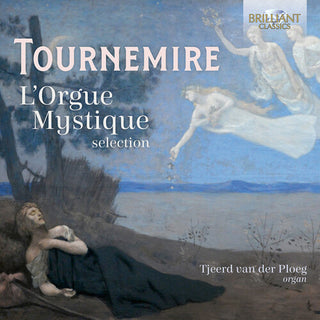 Tjeerd Van Der Ploeg- Tournemire: L'Orgue Mystique (selection)